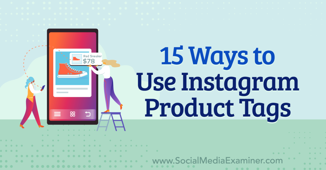 15 moduri de a folosi etichetele produselor Instagram de Anna Sonnenberg pe Social Media Examiner.