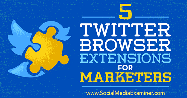 economisiți timp pe Twitter marketing cu instrumente de extensie pentru browser