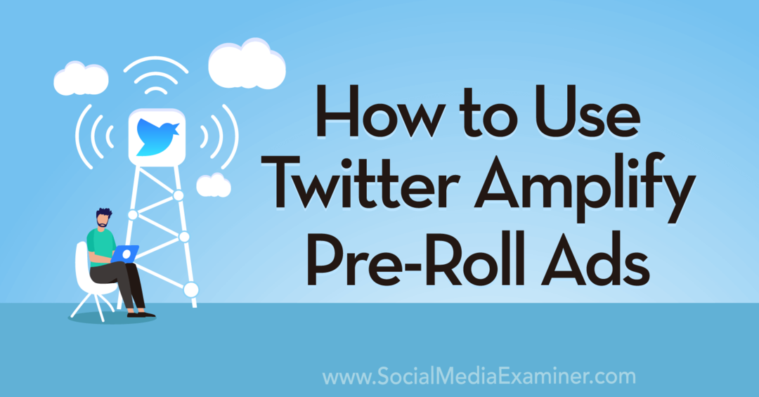 Cum se folosește Twitter Amplify Pre-Roll Ads de Anna Sonnenberg pe Social Media Examiner.