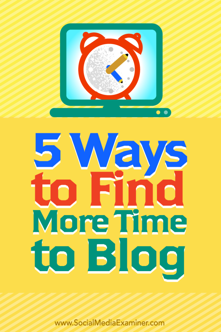 Sfaturi despre cinci moduri de a găsi mai mult timp pentru a blog.