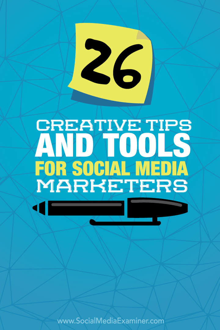 26 Sfaturi și instrumente creative pentru specialiștii în marketing social media: Social Media Examiner