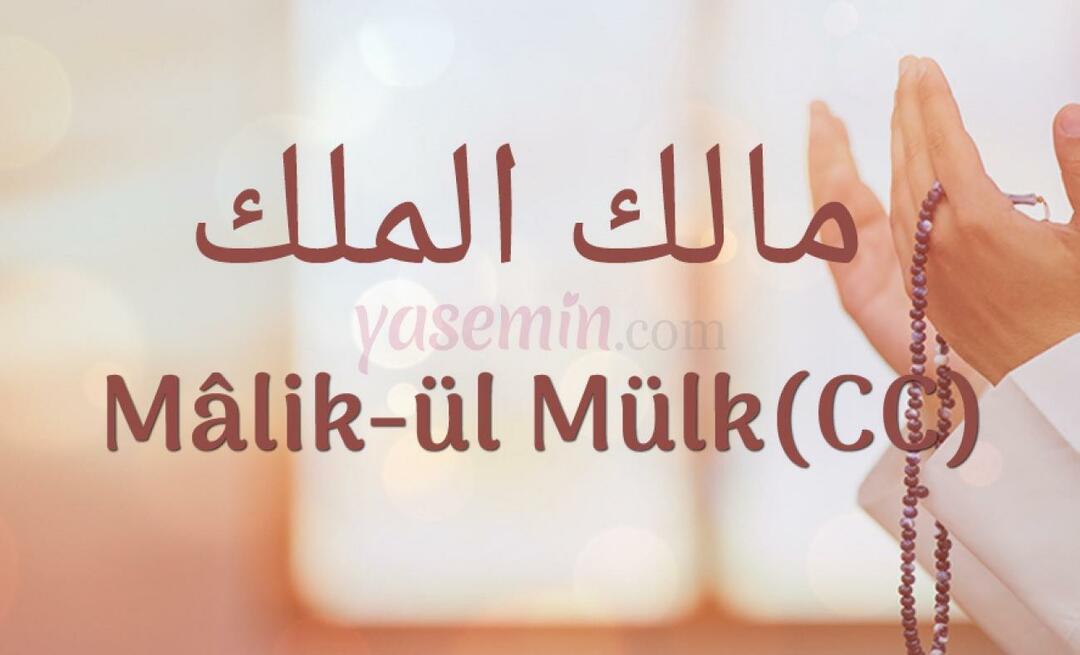 Ce înseamnă Malik-ul Mulk, unul dintre frumoasele nume ale lui Allah (swt)?
