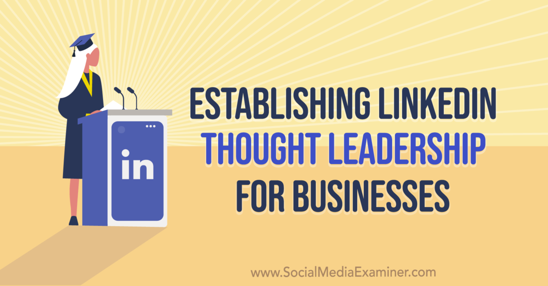 Stabilirea LinkedIn Thought Leadership pentru companii cu informații de la Mandy McEwen pe Social Media Marketing Podcast.