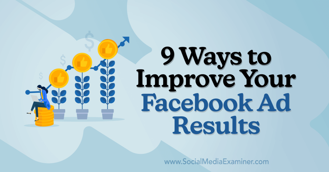 9 moduri de a vă îmbunătăți rezultatele anunțurilor Facebook de Anna Sonnenberg