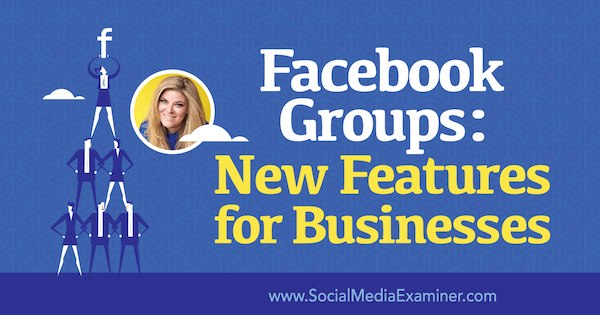 Grupurile Facebook sunt canale valoroase de social media pentru companii.