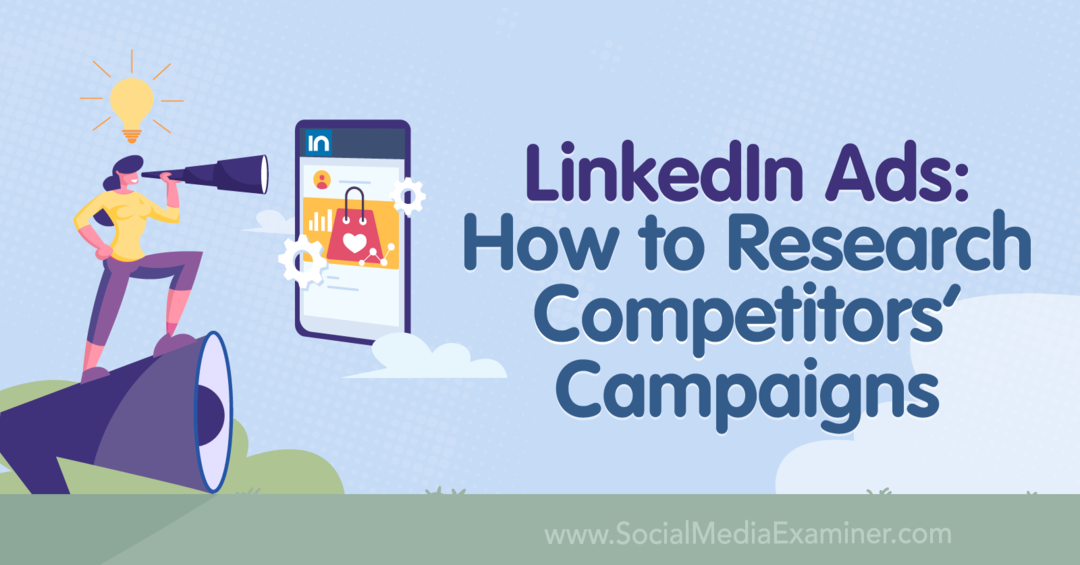 LinkedIn Ads: Cum să cercetați campaniile concurenților-Examinator de rețele sociale
