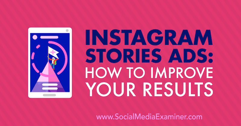 Anunțuri Instagram Stories: Cum să vă îmbunătățiți rezultatele de Susan Wenograd pe Social Media Examiner.