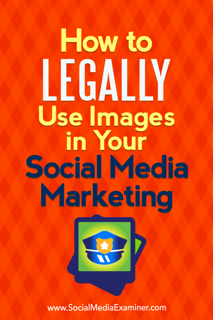Cum să utilizați în mod legal imagini în marketingul dvs. de social media de Sarah Kornblett pe Social Media Examiner.