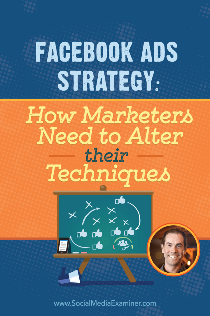 Strategia Facebook Ads: Cum trebuie marketerii să-și modifice tehnicile: Social Media Examiner