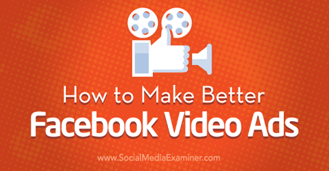 faceți mai bune anunțuri video pe Facebook
