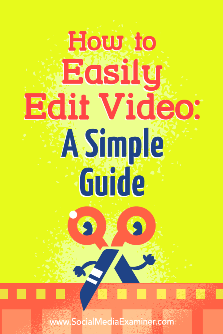 Cum să editați cu ușurință un videoclip: un ghid simplu de Peter Gartland pe Social Media Examiner.