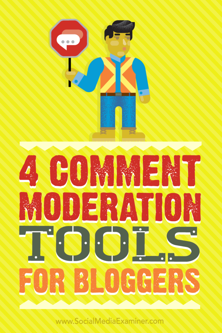 Sfaturi despre patru instrumente pe care bloggerii le pot folosi pentru o moderare mai ușoară și mai rapidă a comentariilor.