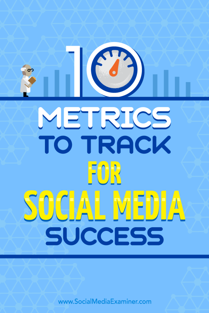 10 indicatori de urmărit pentru succesul în rețelele sociale: Social Media Examiner