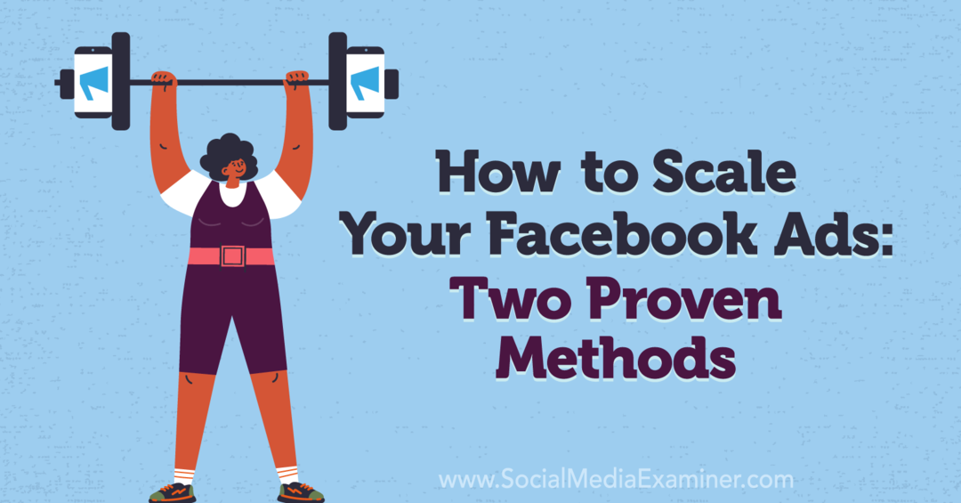 Cum să vă scalați anunțurile pe Facebook: două metode dovedite de Charlie Lawrance pe Social Media Examiner.