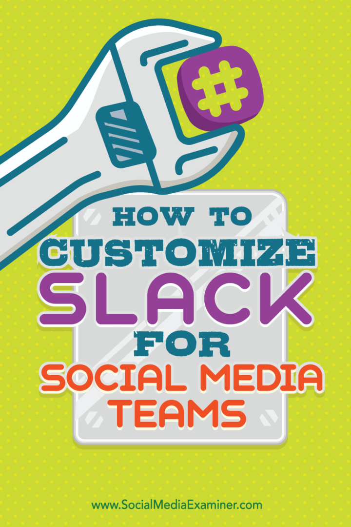 Cum să personalizați Slack pentru echipele de social media: Social Media Examiner