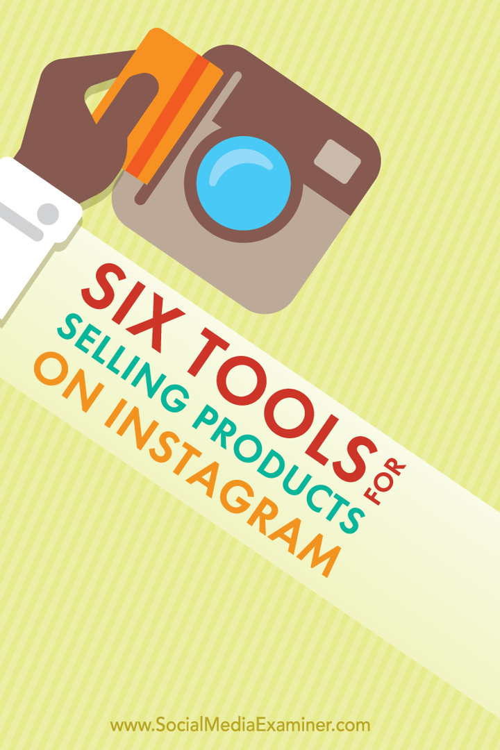 6 Instrumente pentru vânzarea produselor pe Instagram: Social Media Examiner