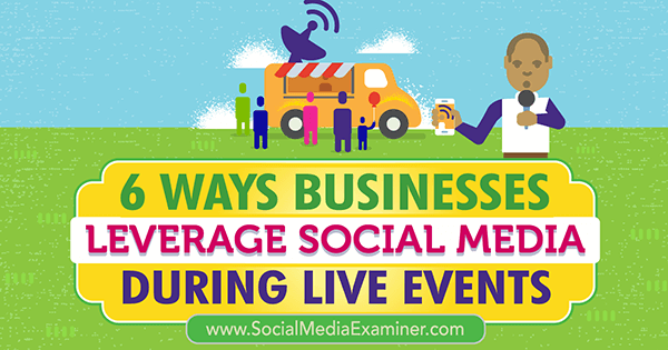 utilizați rețelele sociale pentru a maximiza conexiunile la evenimente live