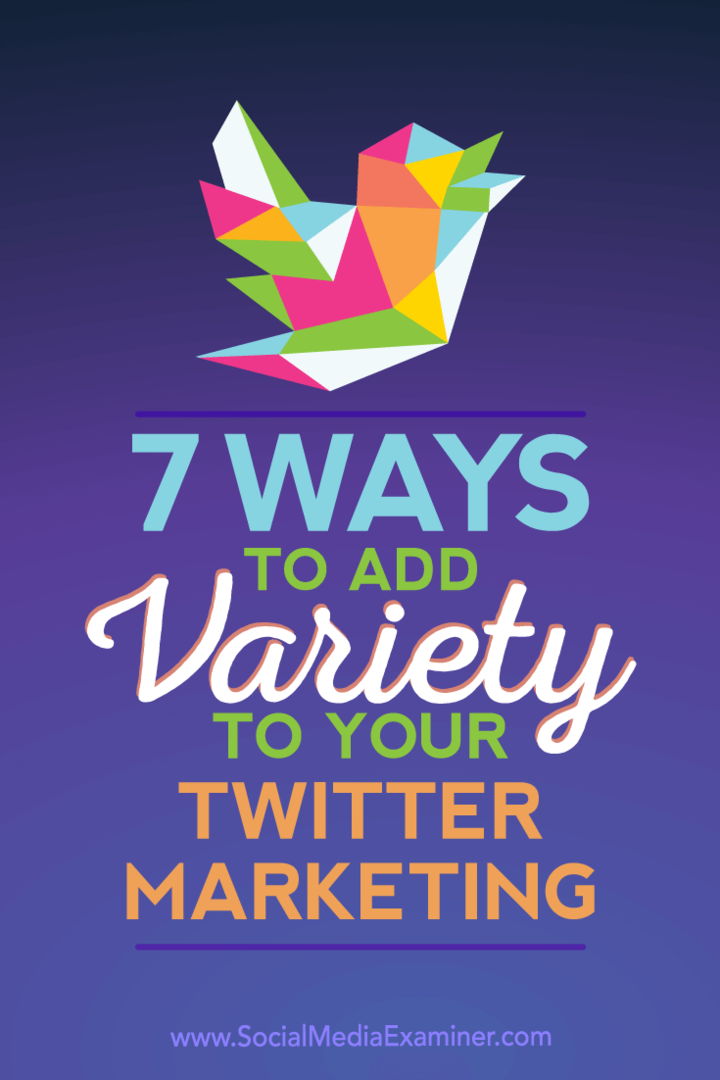 7 moduri de a adăuga varietate în marketingul dvs. Twitter de Joanne Sweeney-Burke pe Social Media Examiner.