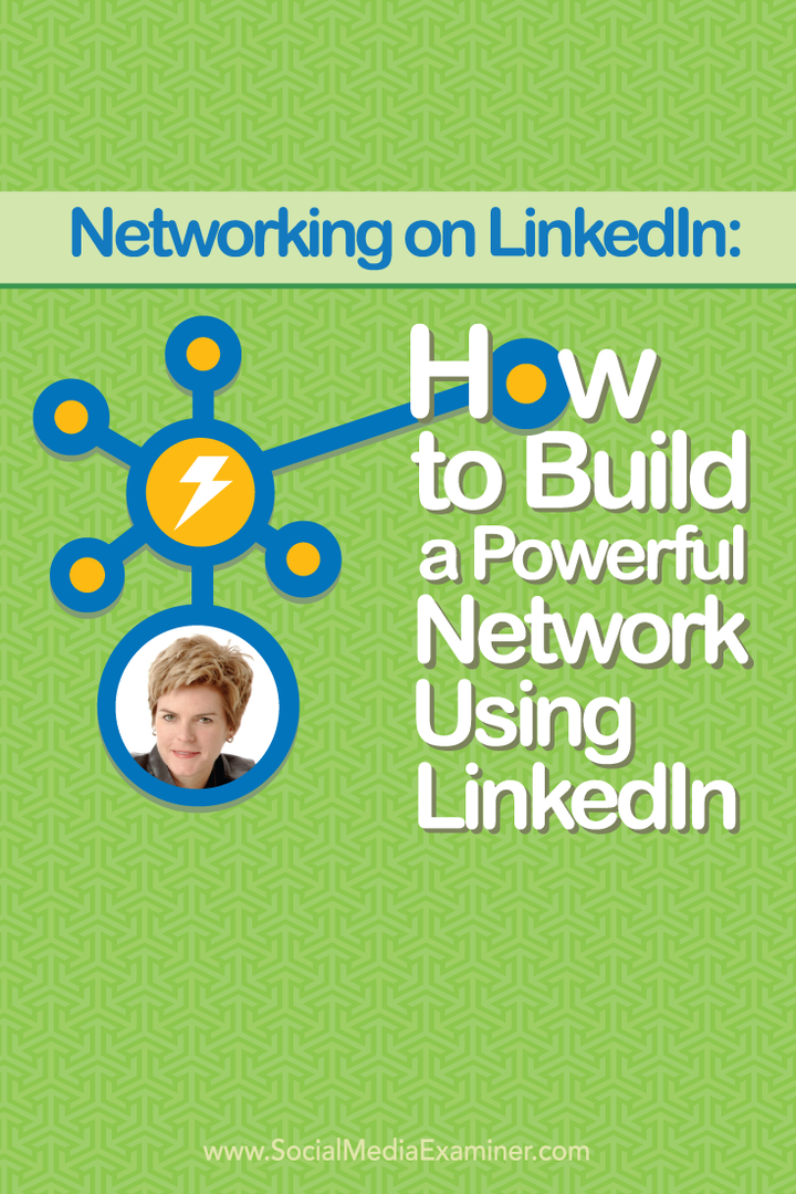 Rețea pe LinkedIn: Cum să construiești o rețea puternică folosind LinkedIn: Social Media Examiner