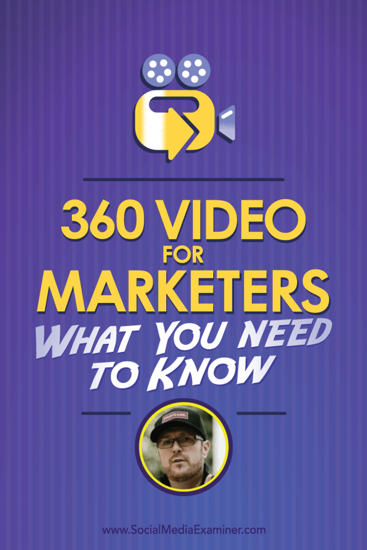 Ryan Anderson Bell vorbește cu Michael Stelzner despre videoclipurile 360 ​​pentru marketeri și despre ce trebuie să știți.