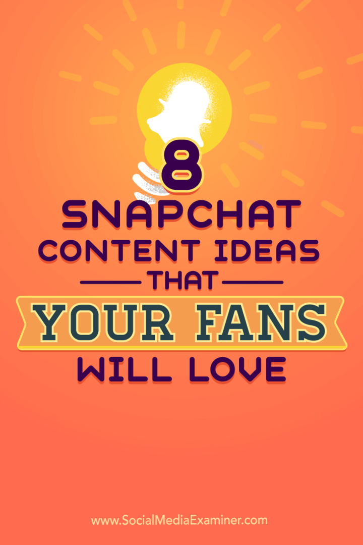 Sfaturi cu privire la opt idei pentru conținutul Snapchat pentru a vă aduce contul la viață.