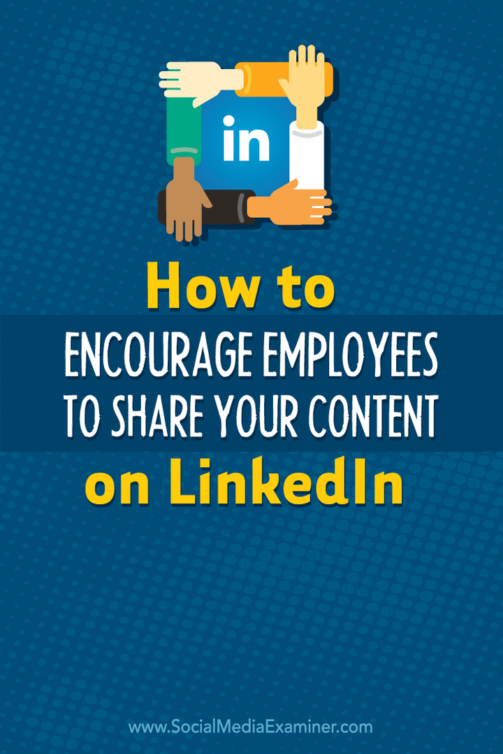 cum să încurajezi angajații să-ți partajeze conținutul pe linkedin