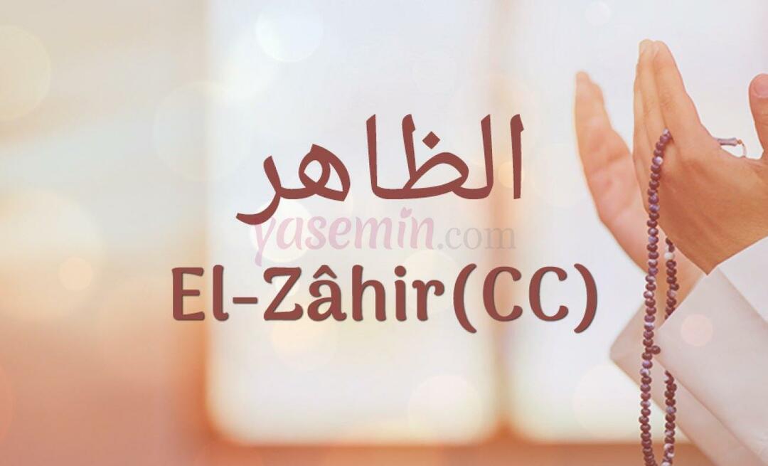 Ce înseamnă Al-Zahir (c.c) din Esma-ul Husna? Care sunt virtuțile lui al-Zahir (c.c)?