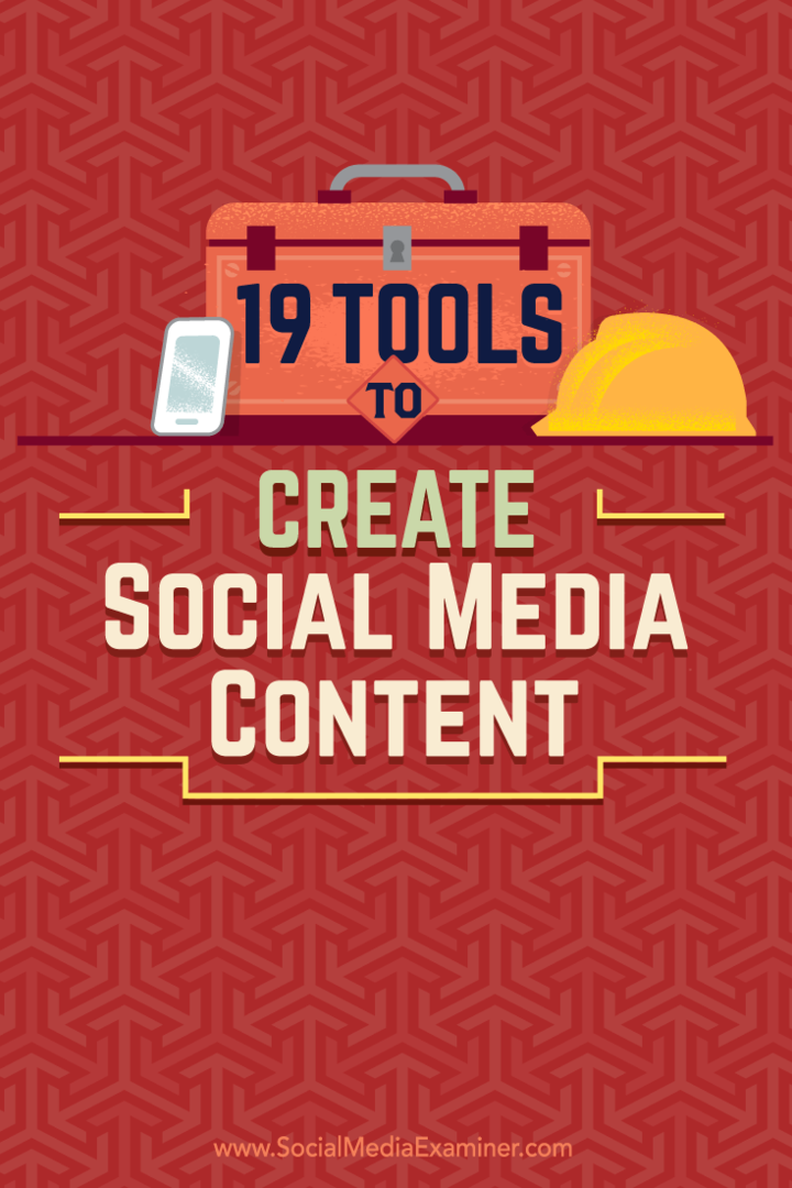 Sfaturi despre 19 instrumente pe care le puteți utiliza pentru a crea și a partaja conținut pe social media.