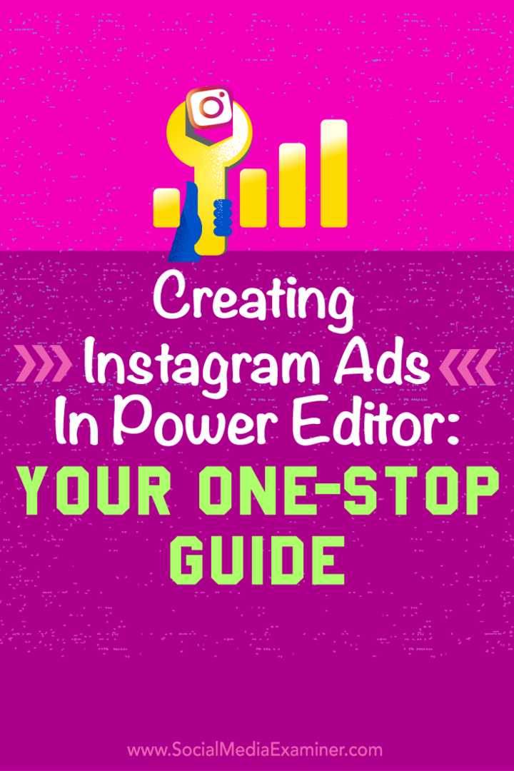 Sfaturi despre cum să utilizați Power Editor-ul Facebook pentru a crea reclame Instagram ușoare.