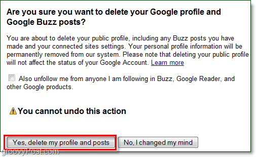 dacă sunteți sigur că doriți să vă ștergeți postările Google Buzz, apoi dați clic pe da, ștergeți-mi profilul și postările și Google Buzz vor fi dispărute!