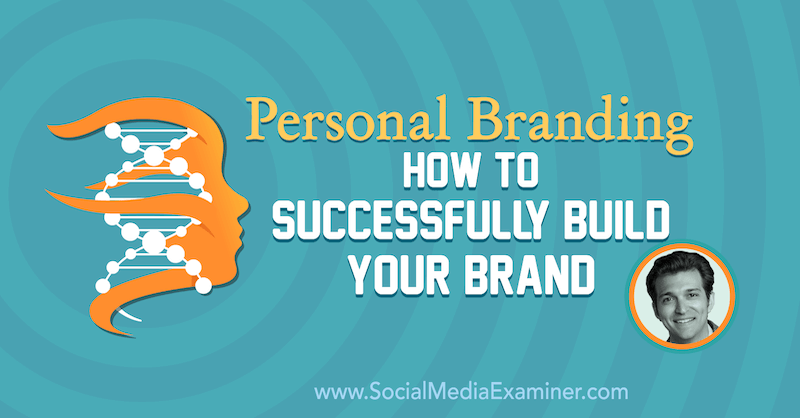 Branding personal: Cum să-ți construiești cu succes marca: Social Media Examiner