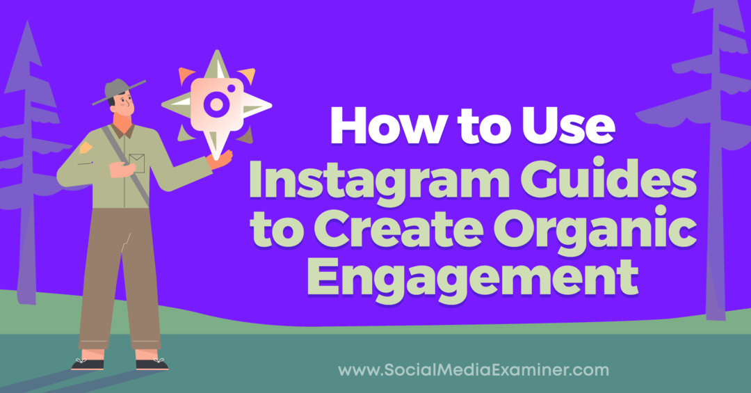 Cum se utilizează ghidurile Instagram pentru a crea angajamente organice de Anna Sonnenberg pe Social Media Examiner.