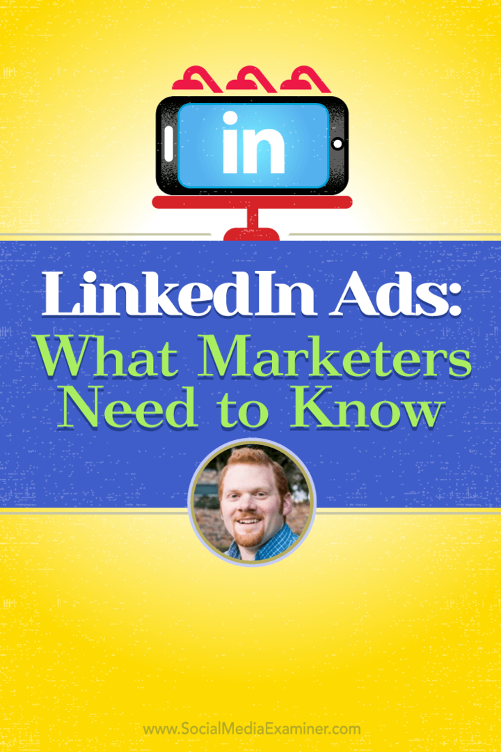 Anunțuri LinkedIn: Ce trebuie să știe specialiștii în marketing: Social Media Examiner