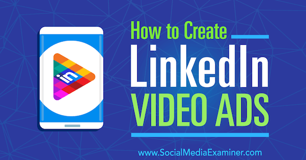 Cum să creați anunțuri video LinkedIn de Matteo Gasparello pe Social Media Examiner.