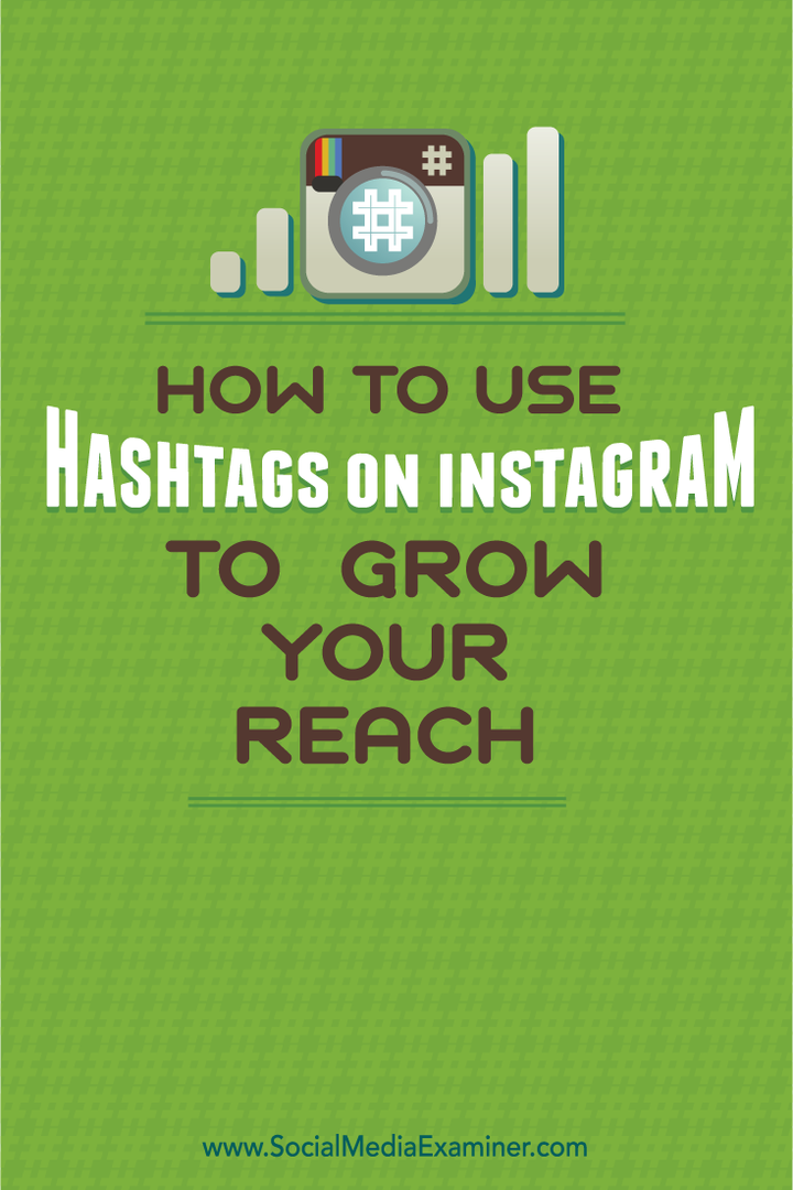 Cum să utilizați Hashtag-uri pe Instagram pentru a vă dezvolta acoperirea: Social Media Examiner