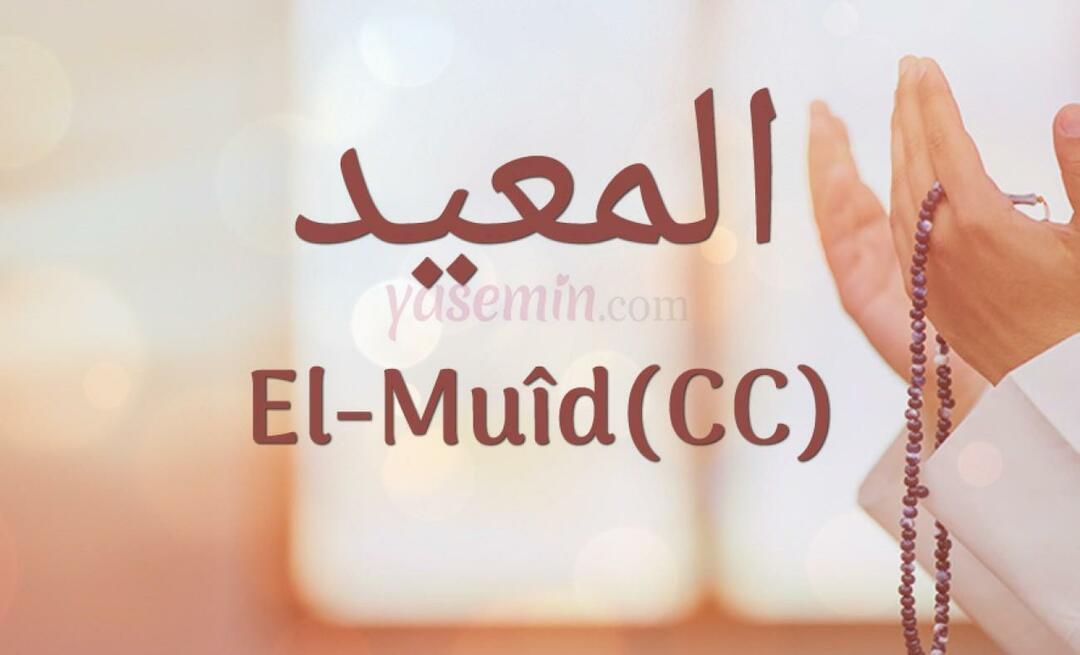 Ce înseamnă Al-Muid (cc) din Esmaül Husna? Care sunt virtuțile lui al-Muid (cc)?
