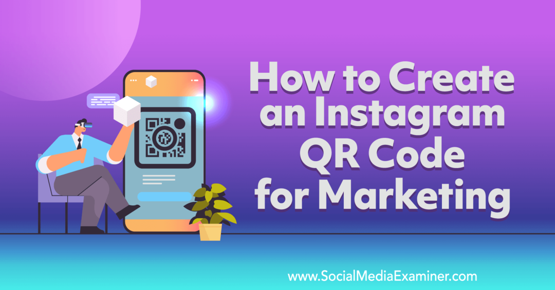 Cum să creați un cod QR Instagram pentru examinatorul de marketing-rețele sociale