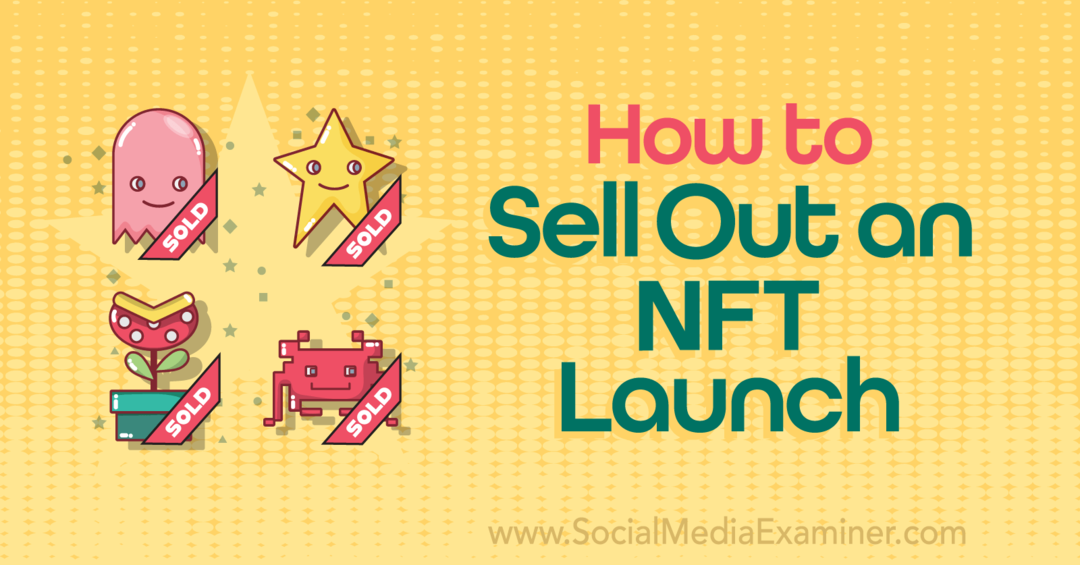 Cum să epuizați o lansare NFT: Social Media Examiner
