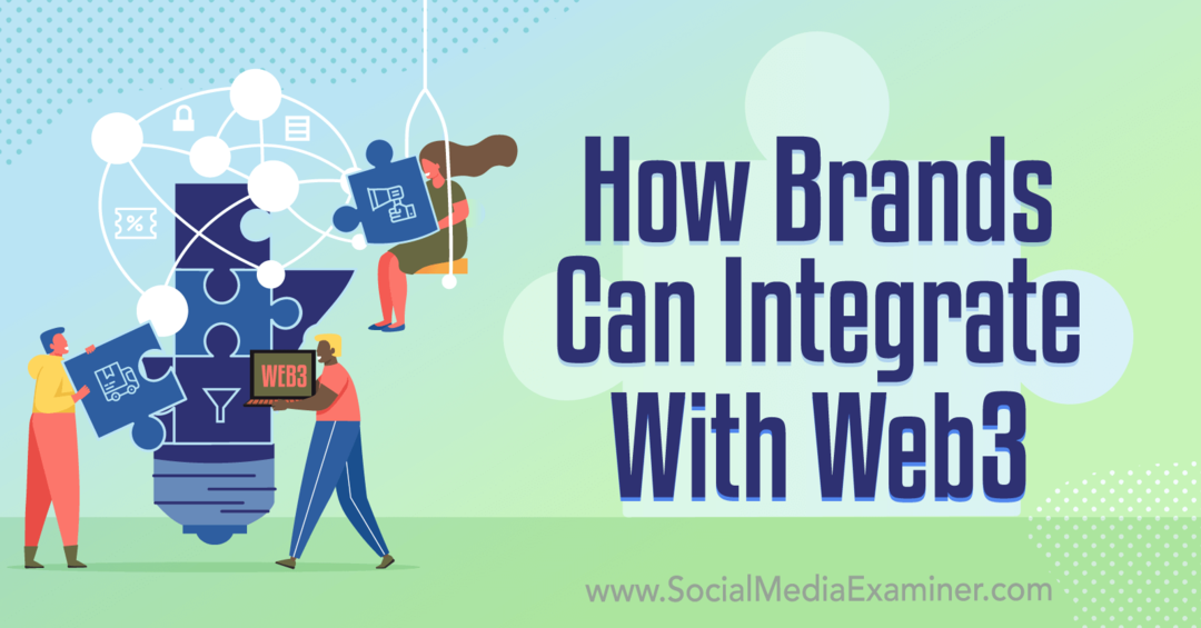 Cum se pot integra mărcile cu Web3-Social Media Examiner