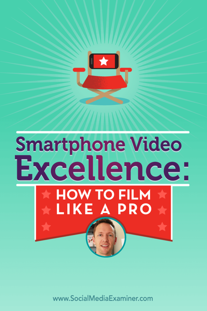 Excelență video pentru smartphone-uri: cum să filmezi ca un profesionist: Social Media Examiner