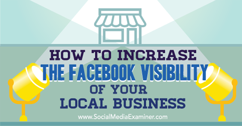 creați vizibilitate pe Facebook pentru afaceri locale