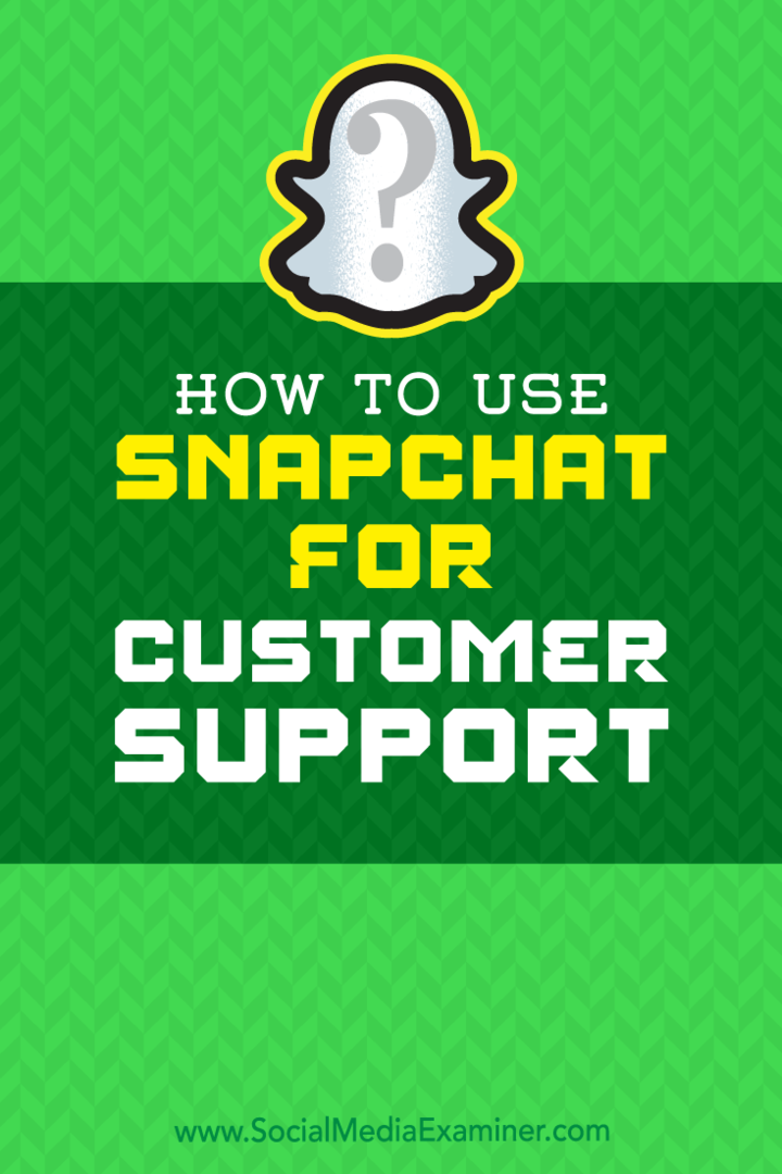 Cum se folosește Snapchat pentru asistență pentru clienți de Eric Sachs pe Social Media Examiner.