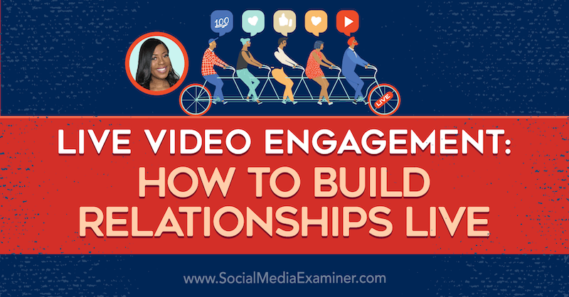Angajare video live: Cum să construiești relații live, oferind informații de la Janine Cummings pe podcastul de socializare marketing.