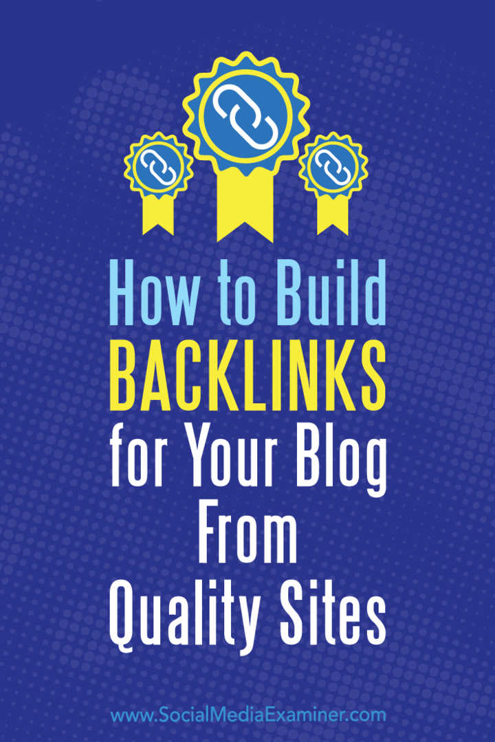 Cum să creați backlinks pentru blogul dvs. de pe site-uri de calitate de Maggie Aland pe Social Media Examiner.