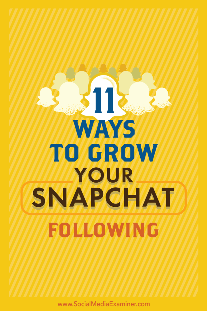 11 moduri de a vă dezvolta Snapchat Următorul: Social Media Examiner