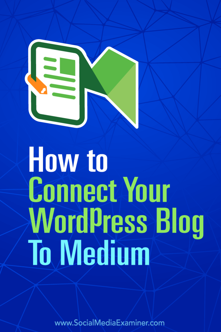 Cum să vă conectați blogul WordPress la mediu: Social Media Examiner