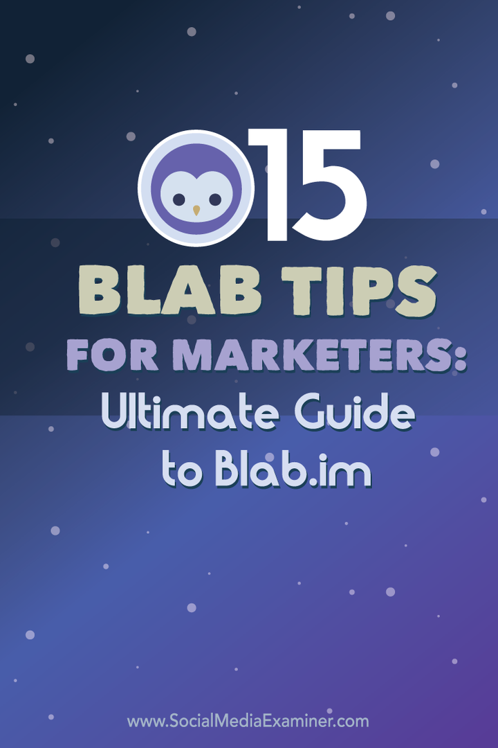 15 sfaturi Blab pentru specialiștii în marketing: ghid final pentru Blab.im: Social Media Examiner