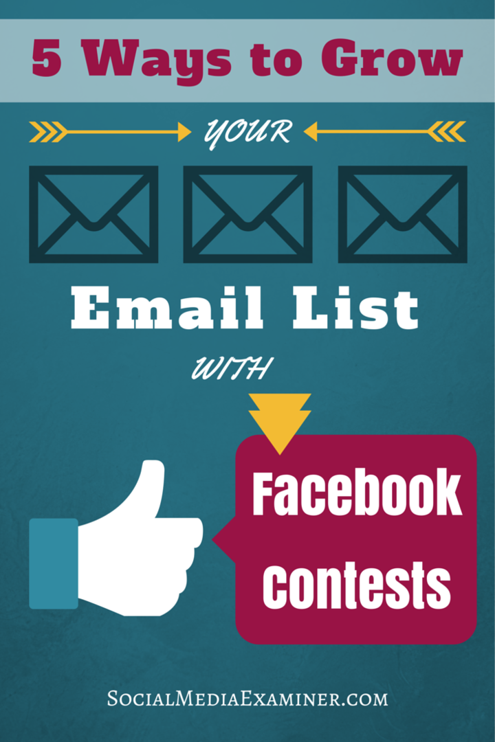 5 moduri de a vă dezvolta lista de e-mailuri cu concursuri Facebook: Social Media Examiner