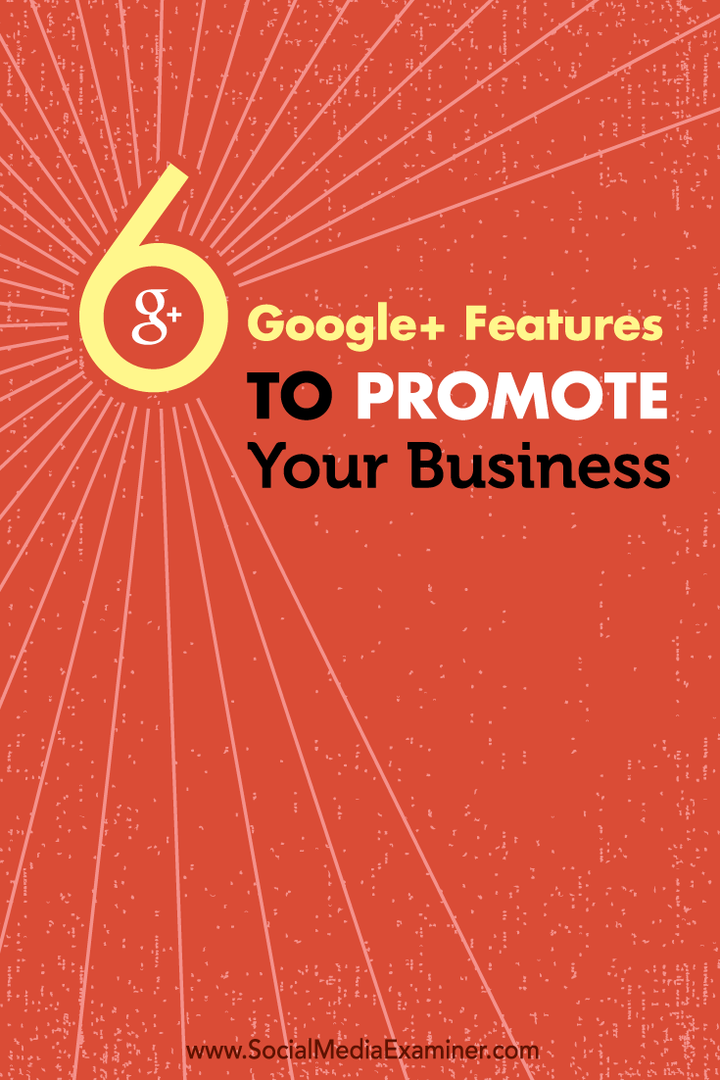 șase funcții Google + pentru a vă promova afacerea