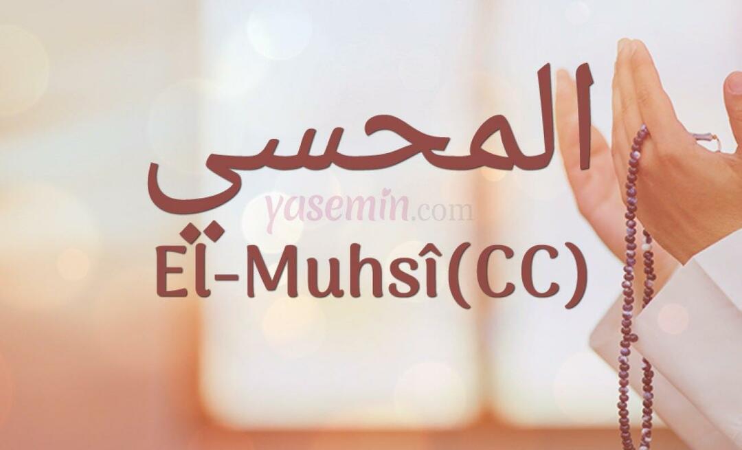 Ce înseamnă Al-Muhsi (cc) din Esma-ul Husna? Care sunt virtuțile lui al-Muhsi (cc)?